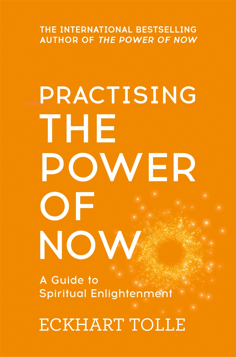 eckhart tolle practicing the power of now eckhart tolle practicing the power of now