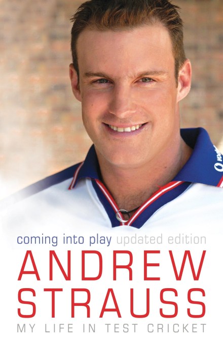 Andrew Strauss: Coming into Play - My Life in Test Cricket