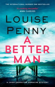 A Better Man: A Chief Inspector Gamache Novel, Louise Penny