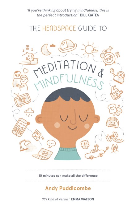 The Headspace Guide to... Mindfulness & Meditation