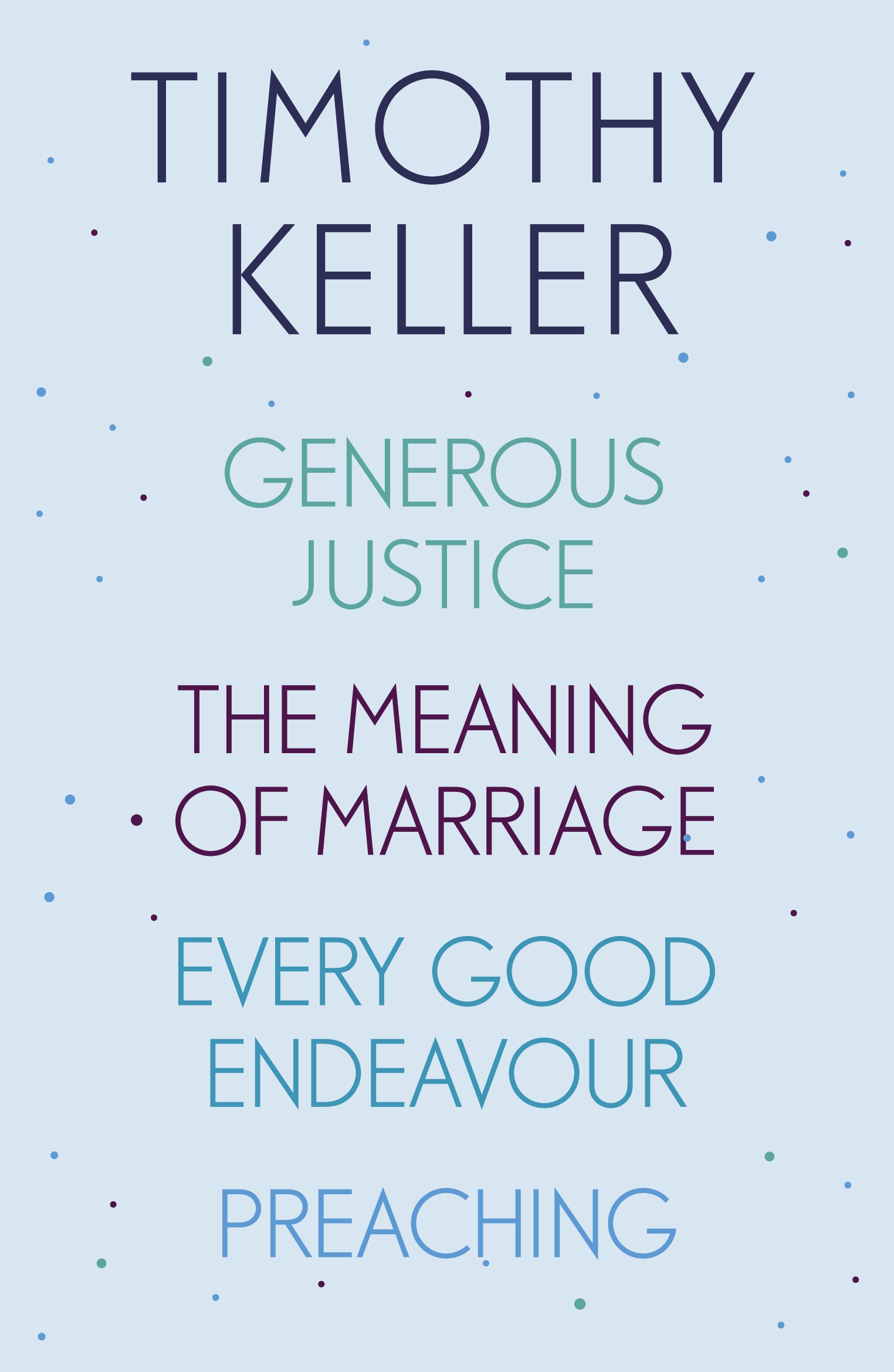 Timothy Keller: Generous Justice, The Meaning of Marriage, Every Good ...