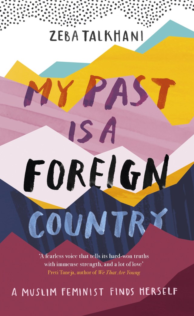My Past Is A Foreign Country A Muslim Feminist Finds Herself By
