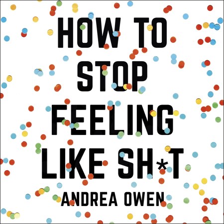 How to Stop Feeling Like Sh*t