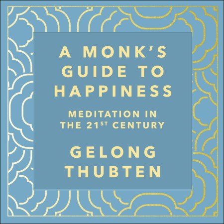 A Monk's Guide to Happiness