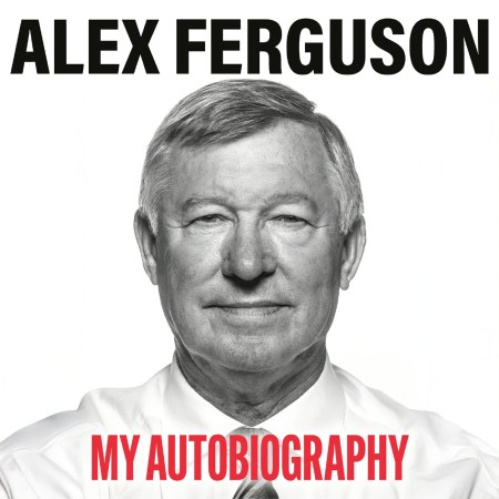 ALEX FERGUSON: My Autobiography