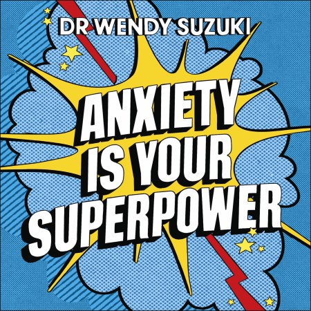 Anxiety is Your Superpower