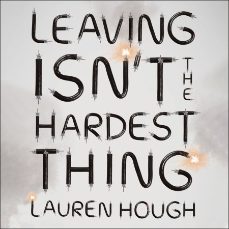 Leaving Isn’t the Hardest Thing