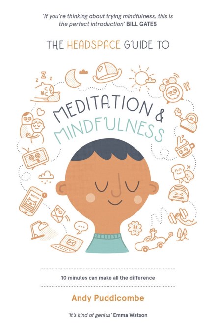 The Headspace Guide to… Mindfulness & Meditation