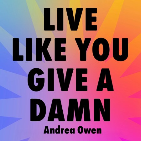 Live Like You Give a Damn